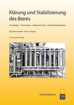 Klärung und Stabilisierung des Bieres von Annemüller,  Gerolf, Manger,  Hans J