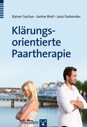 Klärungsorientierte Paartherapie von Breil,  Janine, Fasbender,  Jana, Sachse,  Rainer