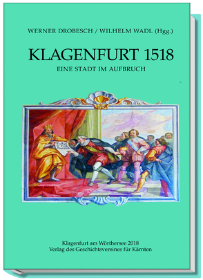 Klagenfurt 1518 von Drobesch,  Werner, Wadl,  Wilhelm