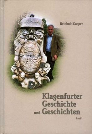 Klagenfurter Geschichte und Geschichten von Gasper,  Reinhold