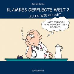 Klamkes gepflegte Welt 2 von Klamke,  Bastian