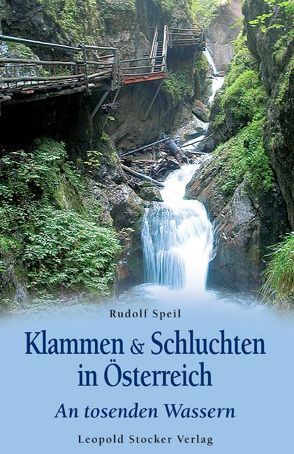 Klammen & Schluchten in Österreich von Speil,  Rudolf