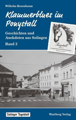 Klammerblues im Ponystall – Geschichten und Anekdoten aus Solingen – Band 2 von Rosenbaum,  Wilhelm