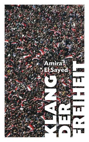 Klang der Freiheit von El Sayed,  Amira