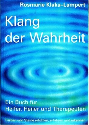 Klang der Wahrheit von Klaka-Lampert,  Rosmarie, Schmid,  Andreas