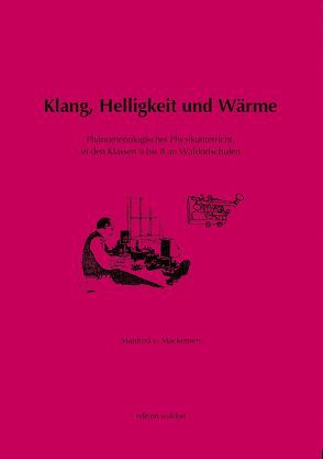 Klang, Helligkeit und Wärme, Elektrizität, Magnetismus, Elektromagnetismus, Mechanik, Hydraulik und Aeromechanik von Mackensen,  Manfred von