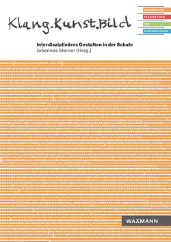 Klang.Kunst.Bild Interdisziplinäres Gestalten in der Schule von Steiner,  Johannes