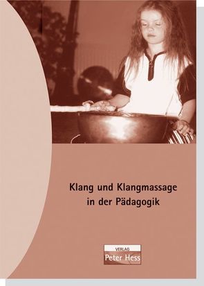 Klang und Klangmassage in der Pädagogik von Hess,  Peter