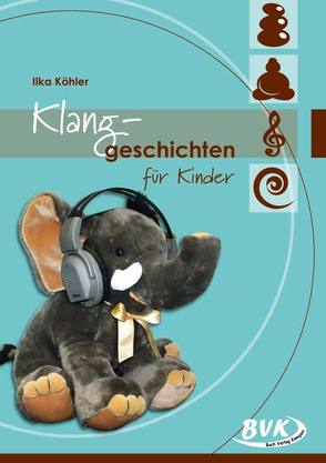 Klanggeschichten für Kinder von Köhler,  Ilka, Thoenes,  Sonja