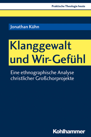 Klanggewalt und Wir-Gefühl von Altmeyer,  Stefan, Bauer,  Christian, Fechtner,  Kristian, Gerhards,  Albert, Klie,  Thomas, Kohler-Spiegel,  Helga, Kühn,  Jonathan, Noth,  Isabelle, Wagner-Rau,  Ulrike