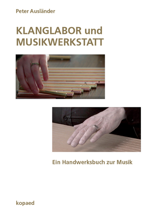 KLANGLABOR und MUSIKWERKSTATT von Ausländer,  Peter