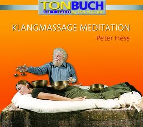 Klangmassage Meditation – Tonbuch von ACAMA, Hess,  Peter