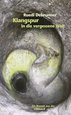 Klangspur in die vergessene Welt von Debrunner,  Ruedi