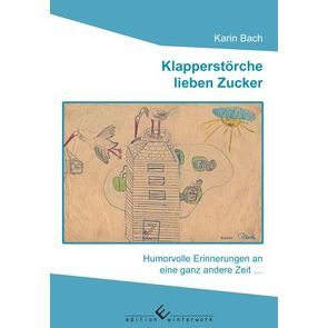 Klapperstörche lieben Zucker von Bach,  Karin