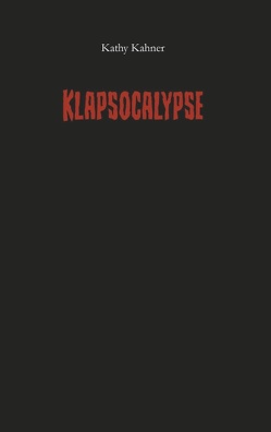 Klapsocalypse von Kahner,  Kathy