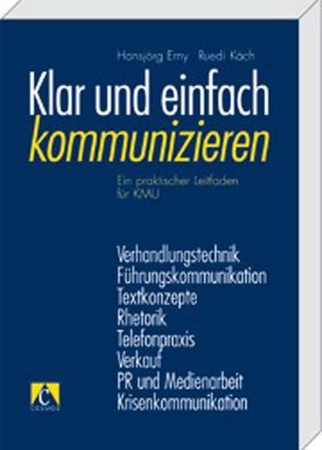 Klar und einfach kommunizieren von Erny,  Hansjörg, Käch,  Ruedi