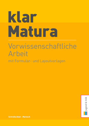 klar_Matura Vorwissenschaftliche Arbeit von Maresch,  Günter, Schreilechner,  Adelheid