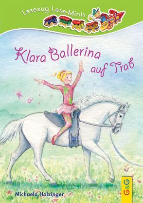 LESEZUG/ Lese-Minis: Klara Ballerina auf Trab von Holzinger,  Michaela, Straßmann,  Kirsten