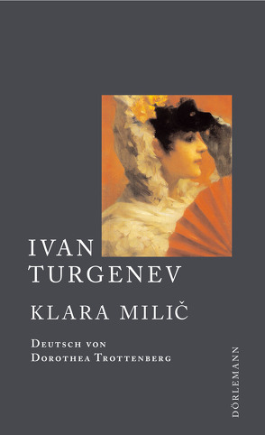 Klara Milic von Trottenberg,  Dorothea, Turgenev,  Ivan