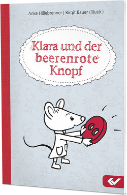 Klara und der beerenrote Knopf von Bauer,  Birgit, Hillebrenner,  Anke