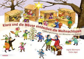 Klara und die Mäuse entdecken die Weihnachtszeit von Biermann,  Ingrid, Jäger,  Katja