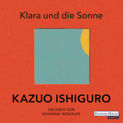 Klara und die Sonne von Ishiguro,  Kazuo, Schaden,  Barbara, Wokalek,  Johanna