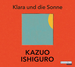 Klara und die Sonne von Ishiguro,  Kazuo, Schaden,  Barbara, Wokalek,  Johanna