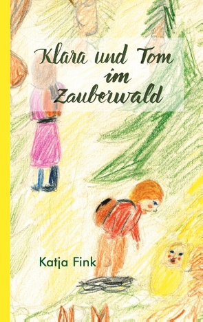 Klara und Tom im Zauberwald von Fink,  Katja