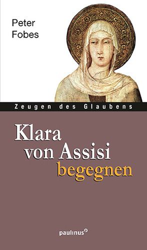 Klara von Assisi begegnen von Fobes,  Peter