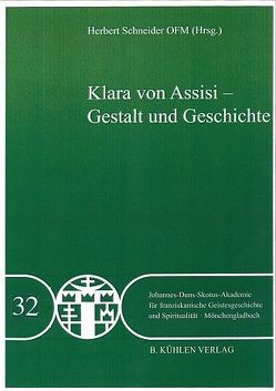 Klara von Assisi – Gestalt und Geschichte – Band 32 von Bieger,  Damian, Freyer,  Johannes Baptist, Schneider,  Herbert, Schorr,  Peter, Stamm,  Heinz-Meinolf, Wagner,  Maximilian