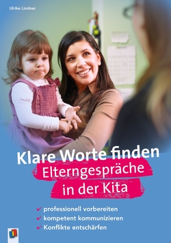 Klare Worte finden – Elterngespräche in der Kita von Lindner,  Ulrike