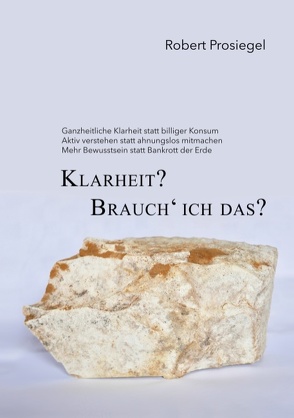 Klarheit? Brauch´ ich das? von Prosiegel,  Robert