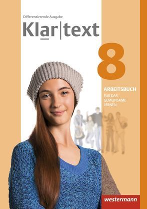 Klartext – Differenzierende allgemeine Ausgabe 2014 von Dilks,  Fabian, Feldhues,  Martina, Föll,  Reinhild, Fox,  Hiltrud, Heinrichs,  Andrea, Judith,  Heiko, Trowitzsch,  Maren, Wolff,  Martina