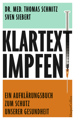 Klartext: Impfen! – Ein Aufklärungsbuch zum Schutz unserer Gesundheit von Schmitz,  Dr. Thomas, Siebert,  Sven