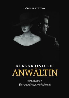 Klaska und die Anwältin von Przystow,  Jörg