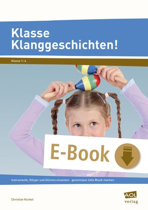 Klasse Klanggeschichten! von Kunkel,  Christian