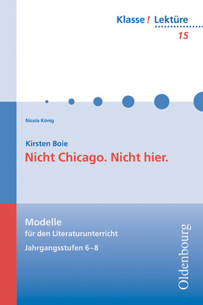 Klasse! Lektüre – Modelle für den Literaturunterricht 5-10 – 6.-8. Jahrgangsstufe von Bogdal,  Klaus-Michael, Kammler,  Clemens, König,  Nicola