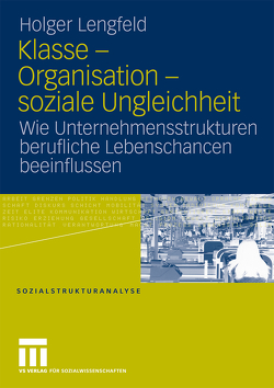 Klasse – Organisation – soziale Ungleichheit von Lengfeld,  Holger