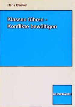 Klassen führen – Konflikte bewältigen von Glöckel,  Hans