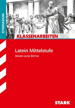 STARK Klassenarbeiten Gymnasium – Latein Mittelstufe von Bothe,  Marie-Luise