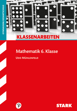 STARK Klassenarbeiten Gymnasium – Mathematik 6. Klasse. von Mühlenfeld,  Udo