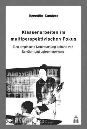 Klassenarbeiten im multiperspektivischen Fokus von Sanders,  Benedikt