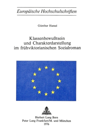 Klassenbewusstsein und Charakterdarstellung im frühviktorianischen Sozialroman von Hamel,  Günther