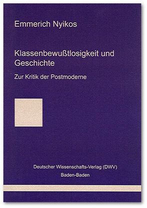 Klassenbewußtlosigkeit und Geschichte von Nyikos,  Emmerich