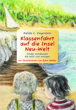 Klassenfahrt auf die Insel Neu-Welt von Ziegenbein,  Malida Christa