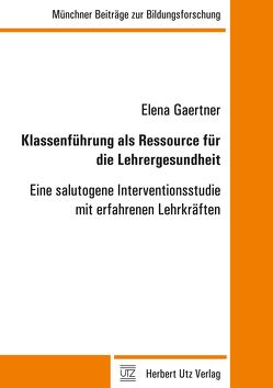 Klassenführung als Ressource für die Lehrergesundheit von Gaertner,  Elena