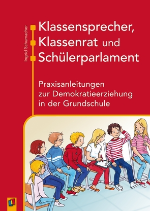 Klassensprecher, Klassenrat und Schülerparlament von Schumacher,  Ingrid