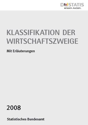 Klassifikation der Wirtschaftszweige 2008 mit Erläuterungen