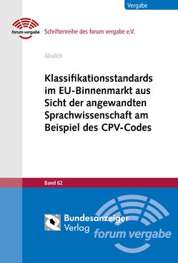 Klassifikationsstandards im EU-Binnenmarkt aus Sicht der angewandten Sprachwissenschaft am Beispiel des CPV-Codes von Akulich,  Antanina