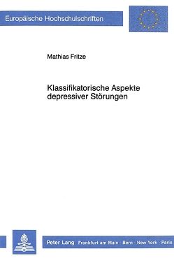 Klassifikatorische Aspekte depressiver Störungen von Fritze,  Mathias